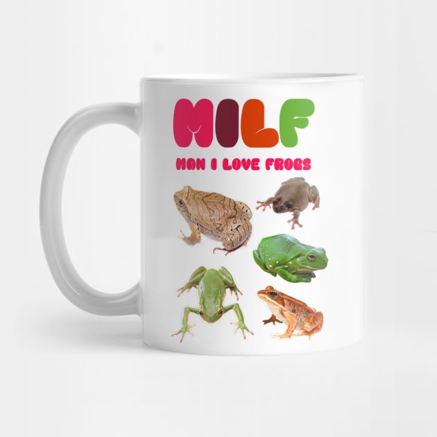 MILF Man I Love Frogs! by ilustracici